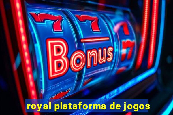 royal plataforma de jogos